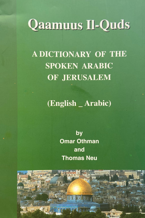 A Dictionary of The Spoken Arabic of Jerusalem Qaamuus Il-Quds