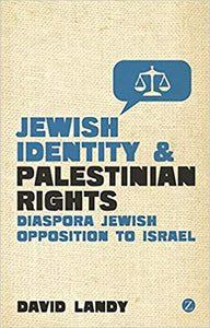 Jewish Identity And Palestinian Rights: Diaspora Jewish Opposition To Israel