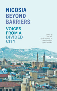Nicosia Beyond Barriers: Voices From A Divided City