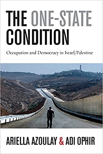 The One-State Condition: Occupation And Democracy In Israel/Palestine