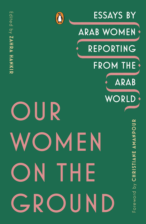 Our Women on the Ground: Arab Women Reporting from the Arab World