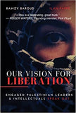Our Vision For Liberation: Engaged Palestinian Leaders & Intellectuals Speak Out