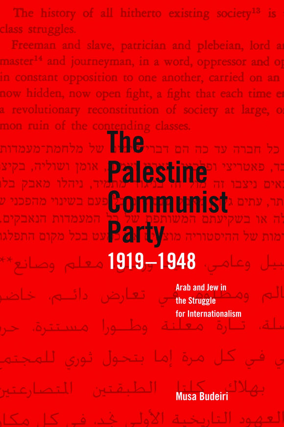 Palestinian Communist Party 1919-1948, The : Arab and Jew in the Struggle for Internationalism