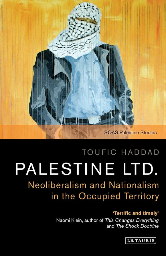 Palestine Ltd.: Neoliberalism and Nationalism in the Occupied Territory