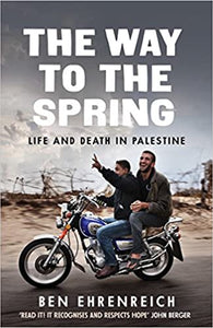 The Way To The Spring: Life And Death In Palestine