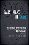 Palestinians In Israel: Segregation, Discrimination And Democracy