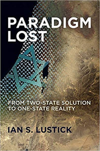 Paradigm Lost: From Two-State Solution To One-State Reality