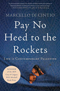 Pay No Heed To The Rockets: Life In Contemporary Palestine