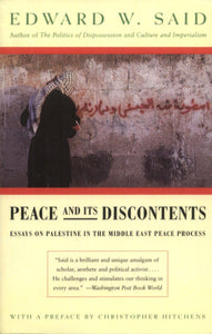 Peace And Its Discontents: Essays on Palestine in the Middle East Peace Process