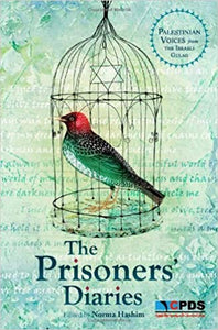 The Prisoners' Diaries: Palestinian Voices From The Israeli Gulag