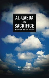 Al-Qaeda and Sacrifice: Martyrdom, War and Politics