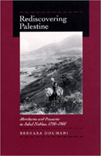 Rediscovering Palestine: Merchants And Peasants In Jabal Nablus, 1700–1900