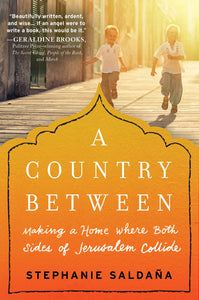 A Country Between: Making a Home Where Both Sides of Jerusalem Collide