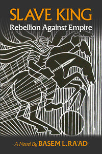 Slave King: Rebels Against Empire - A Novel