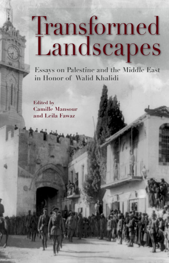Transformed Landscapes: Essays on Palestine and the Middle East in Honor of Walid Khalidi