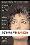 The Trouble With Islam Today: A Muslim's Call For Reform In Her Faith