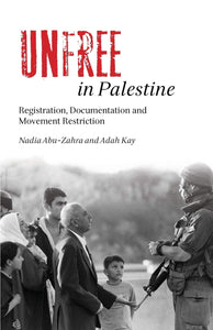 Unfree in Palestine - Registration, Documentation and Movement Restriction