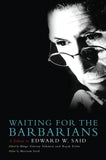 Waiting for the Barbarians: A Tribute to Edward W. Said