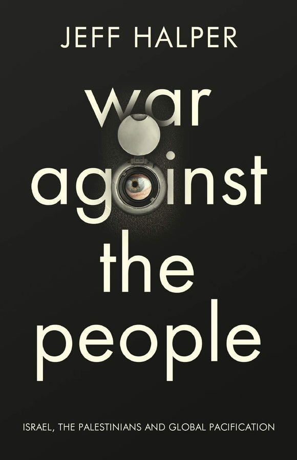 War against the people - Israel, the Palestinians and global pacification