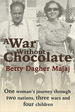 A War Without Chocolate: One Woman's Journey Through Two Nations, Three Wars and Four Children