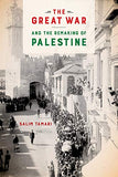 The Great War and the Remaking of Palestine