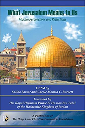 What Jerusalem Means To US: Muslim Perspectives And Reflections